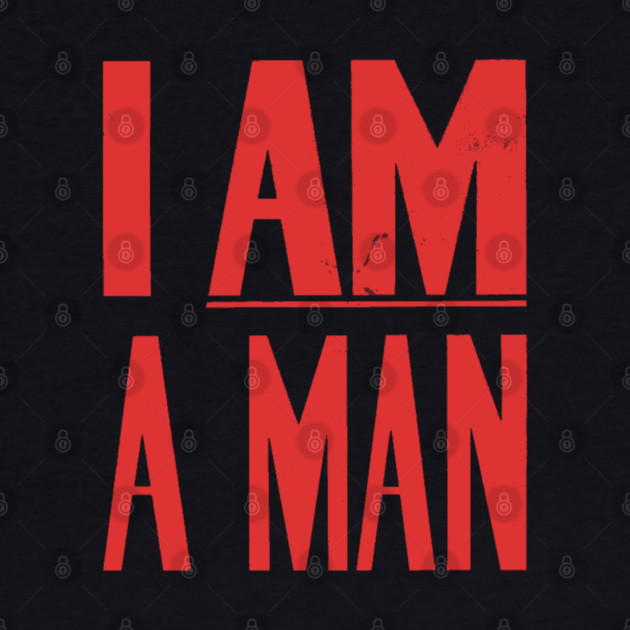 I Am A Man, Civil Rights, Black History by UrbanLifeApparel