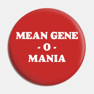 Mean Gene O Mania Pin