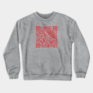 Rick Roll QR Code (Rick Ashley Never gonna let you down Crewneck Sweatshirt