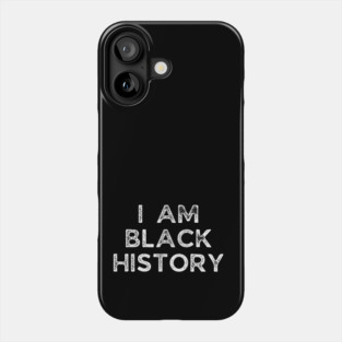 I am black history, Black History Phone Case