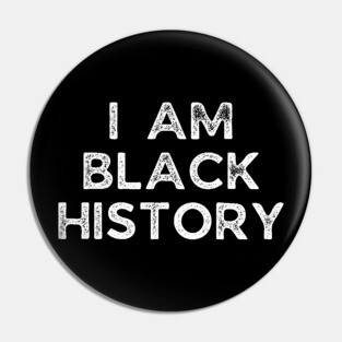 I am black history, Black History Pin