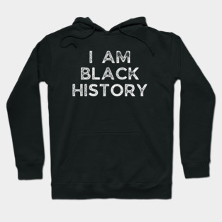I am black history, Black History Hoodie