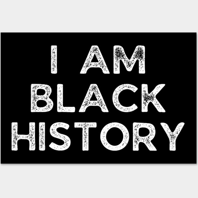 I am black history, Black History Wall Art by UrbanLifeApparel