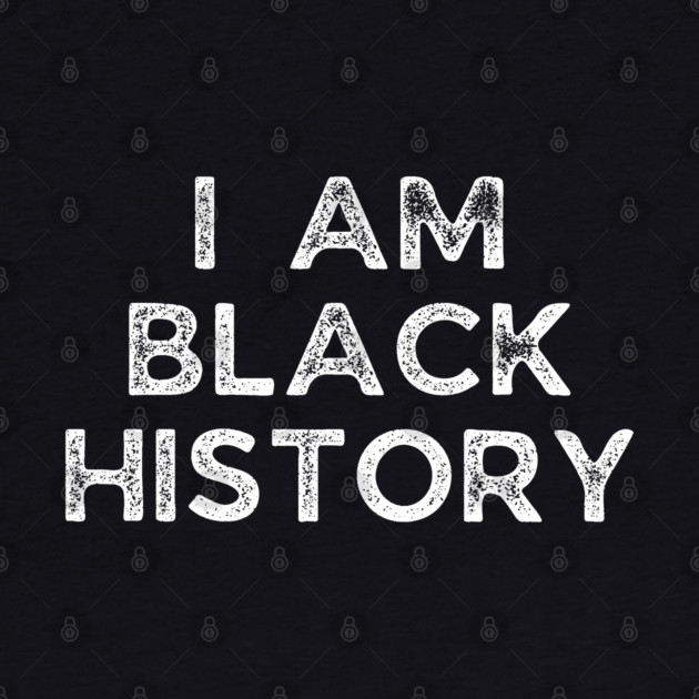 I am black history, Black History by UrbanLifeApparel
