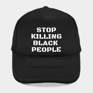 Stop Killing Black People, Black Lives Matter, Black History Hat