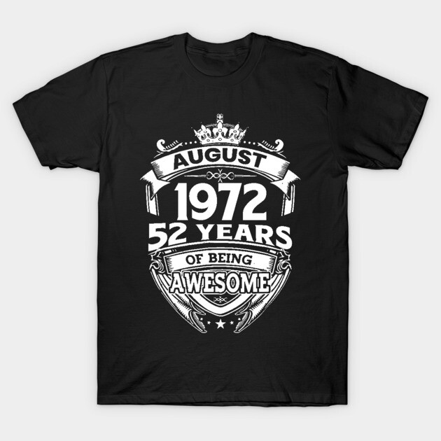 August 1972 52 Years Of Being Awesome 52nd Birthday August 1972