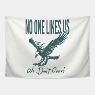 no one likes us we dont care Tapestry