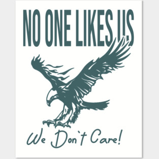 no one likes us we dont care Posters and Art