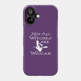 Not All Witches Are Wiccan Cheeky Witch® Phone Case