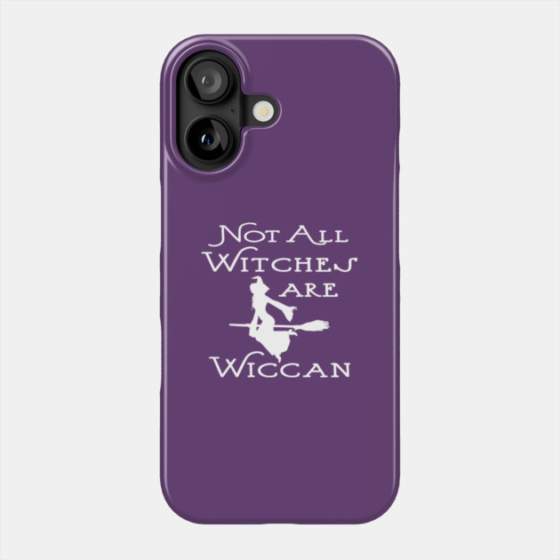 Not All Witches Are Wiccan Cheeky Witch® Phone Case by Cheeky Witch