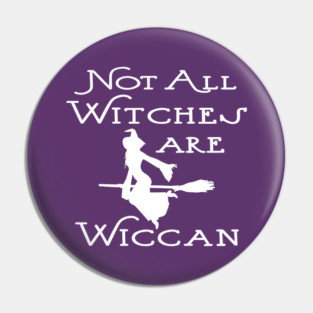 Not All Witches Are Wiccan Cheeky Witch® Pin