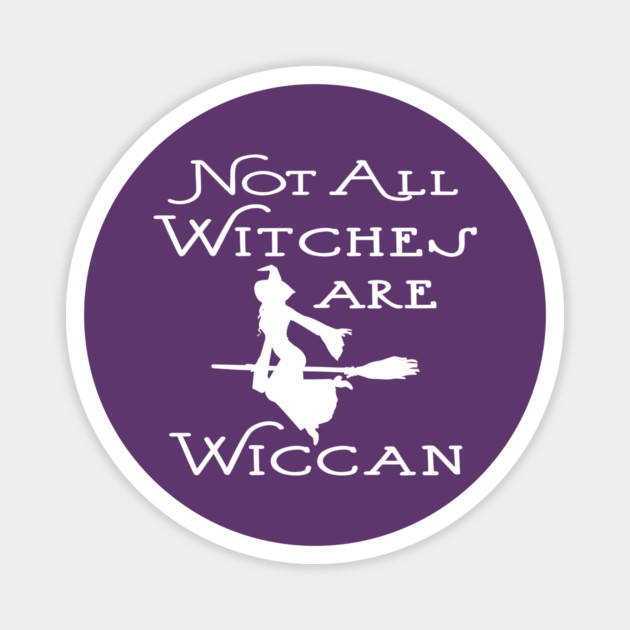 Not All Witches Are Wiccan Cheeky Witch® Magnet by Cheeky Witch