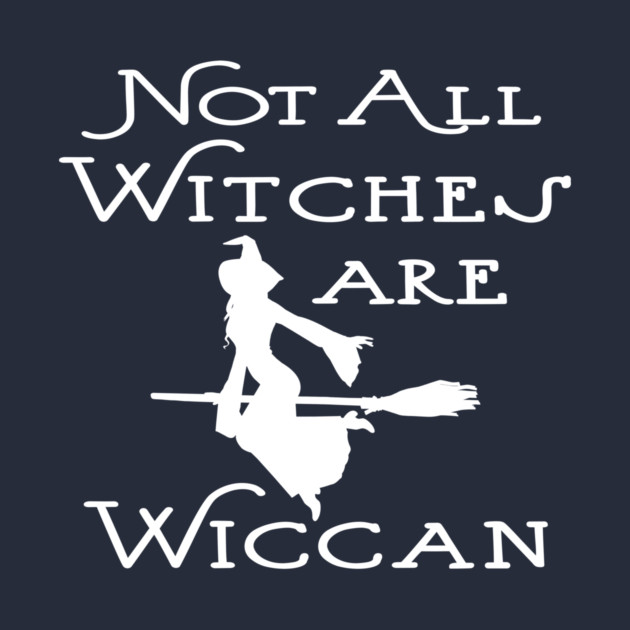 Not All Witches Are Wiccan Cheeky Witch® by Cheeky Witch