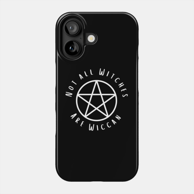 Not All Witches Are Wiccan Cheeky Witch® Pentacle Phone Case by Cheeky Witch