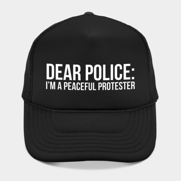 Dear Police: I'm a peaceful protester by UrbanLifeApparel