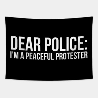 Dear Police: I'm a peaceful protester Tapestry