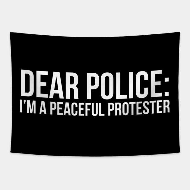 Dear Police: I'm a peaceful protester Tapestry by UrbanLifeApparel