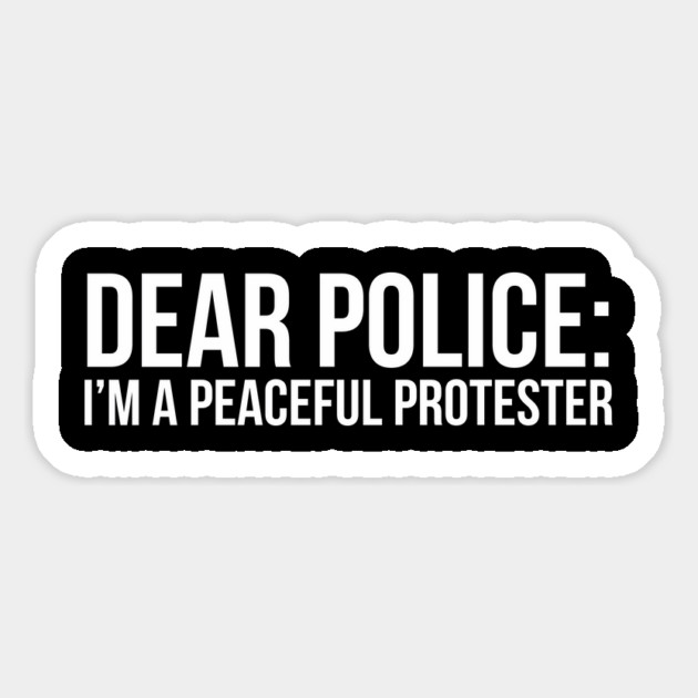 Dear Police: I'm a peaceful protester Magnet by UrbanLifeApparel