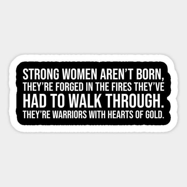 Strong women aren't born they are forged in the fire... Magnet by UrbanLifeApparel
