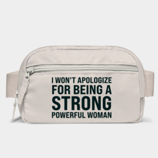 I won't to apologize for being a strong powerful woman Bag