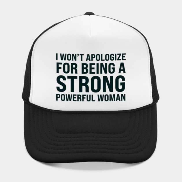 I won't to apologize for being a strong powerful woman by UrbanLifeApparel