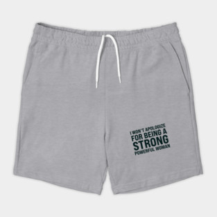 I won't to apologize for being a strong powerful woman Shorts