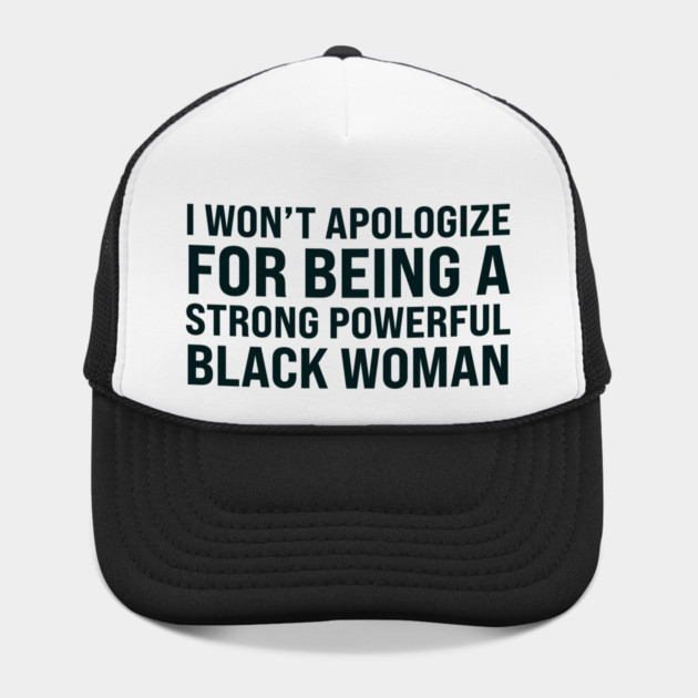 I won't apologize for being a strong powerful black woman by UrbanLifeApparel