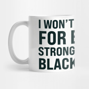I won't apologize for being a strong powerful black woman Mug