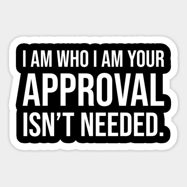 I am who I am your approval isn't needed Magnet by UrbanLifeApparel