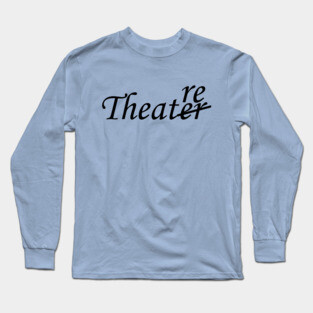 Theatre Long Sleeve T-Shirt