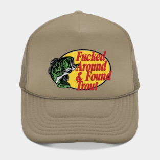 F'd Around & Found Trout Hat
