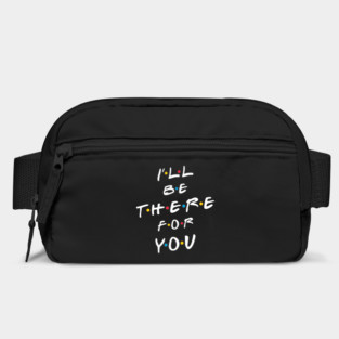 I'll be there for you Bag