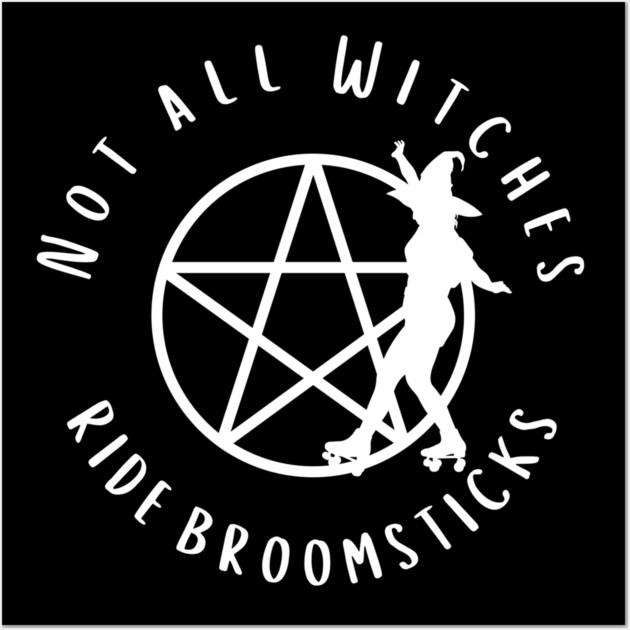 Not all Witches Ride Broomsticks Skater Cheeky Witch® Wall Art by Cheeky Witch