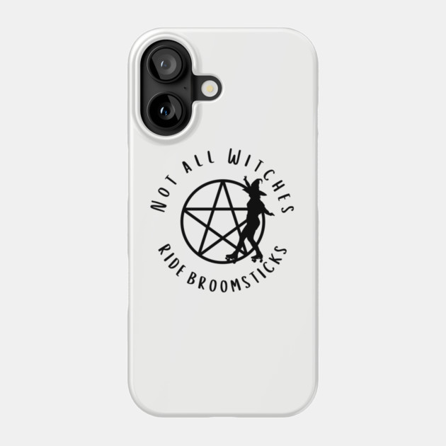 Not all Witches Ride Broomsticks Skater Cheeky Witch® Phone Case by Cheeky Witch