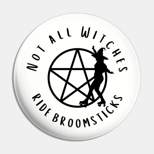Not all Witches Ride Broomsticks Skater Cheeky Witch® Pin by Cheeky Witch