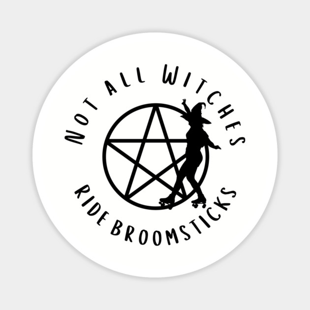 Not all Witches Ride Broomsticks Skater Cheeky Witch® Magnet by Cheeky Witch