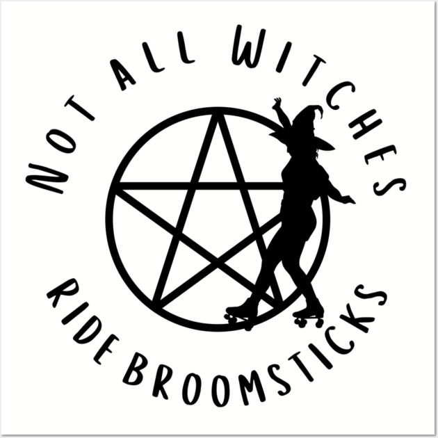 Not all Witches Ride Broomsticks Skater Cheeky Witch® Wall Art by Cheeky Witch