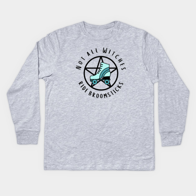 Not all Witches Ride Broomsticks Teal Roller Skate Cheeky Witch® Kids Long Sleeve T-Shirt by Cheeky Witch