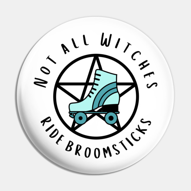 Not all Witches Ride Broomsticks Teal Roller Skate Cheeky Witch® Pin by Cheeky Witch