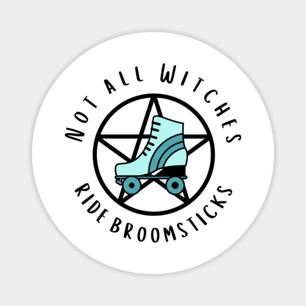 Not all Witches Ride Broomsticks Teal Roller Skate Cheeky Witch® Magnet by Cheeky Witch