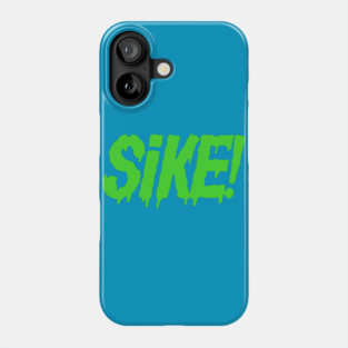 SIKE! (Green slime ver) Phone Case