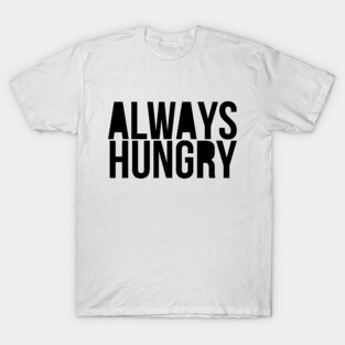Gym Motivation Always Hungry T-Shirt