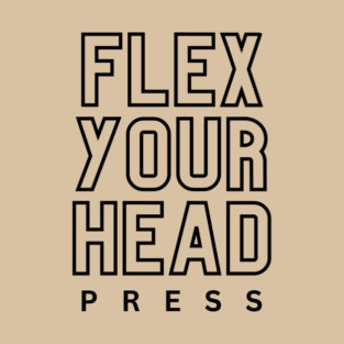 Flex Your Head Press shirt T-Shirt