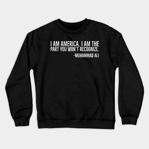 I Am America, Muhammad Ali, Black History Crewneck Sweatshirt by UrbanLifeApparel