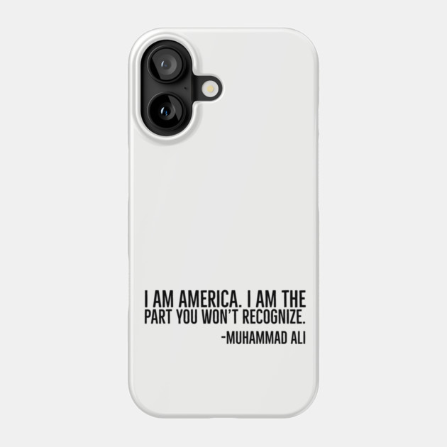 I Am America, Muhammad Ali, Black History Quote Phone Case by UrbanLifeApparel