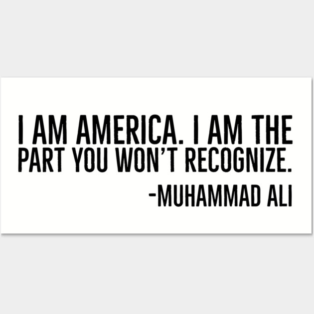 I Am America, Muhammad Ali, Black History Quote Wall Art by UrbanLifeApparel