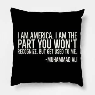 I Am America, The part you won't recognize, Muhammad Ali, Black History Quote Pillow
