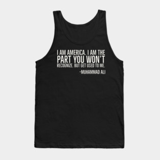 I Am America, The part you won't recognize, Muhammad Ali, Black History Quote Tank Top