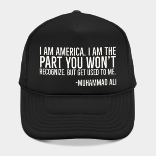 I Am America, The part you won't recognize, Muhammad Ali, Black History Quote Hat