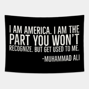 I Am America, The part you won't recognize, Muhammad Ali, Black History Quote Tapestry
